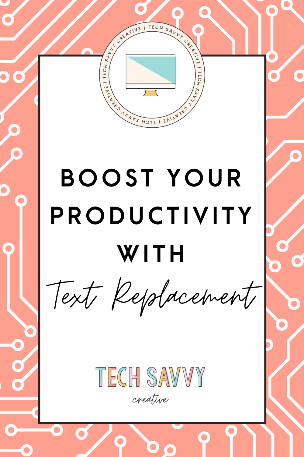 Learn How to use Text Replacement to boost your productivity with the help of Tech Savvy Creative