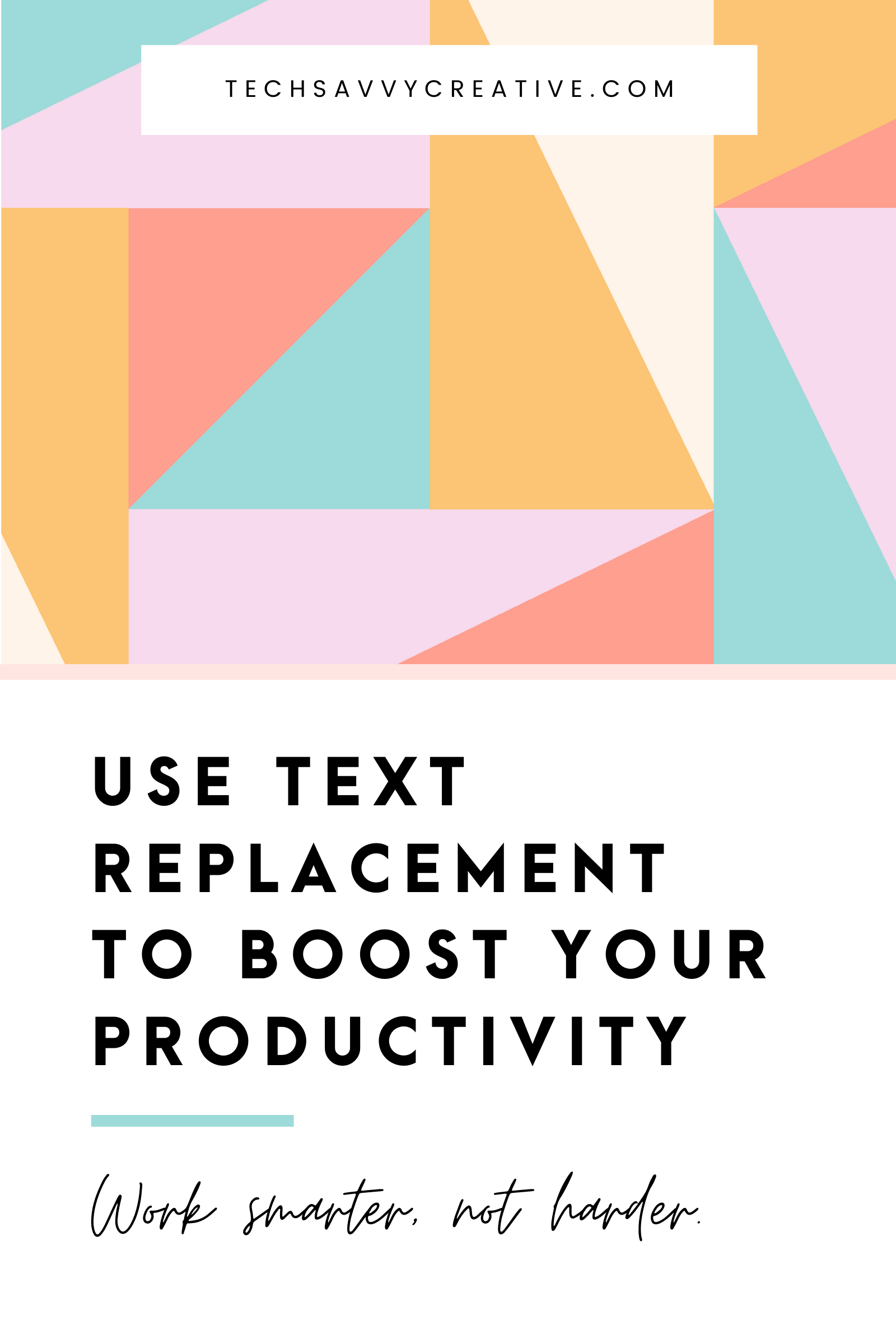Learn How to use Text Replacement to boost your productivity with the help of Tech Savvy Creative