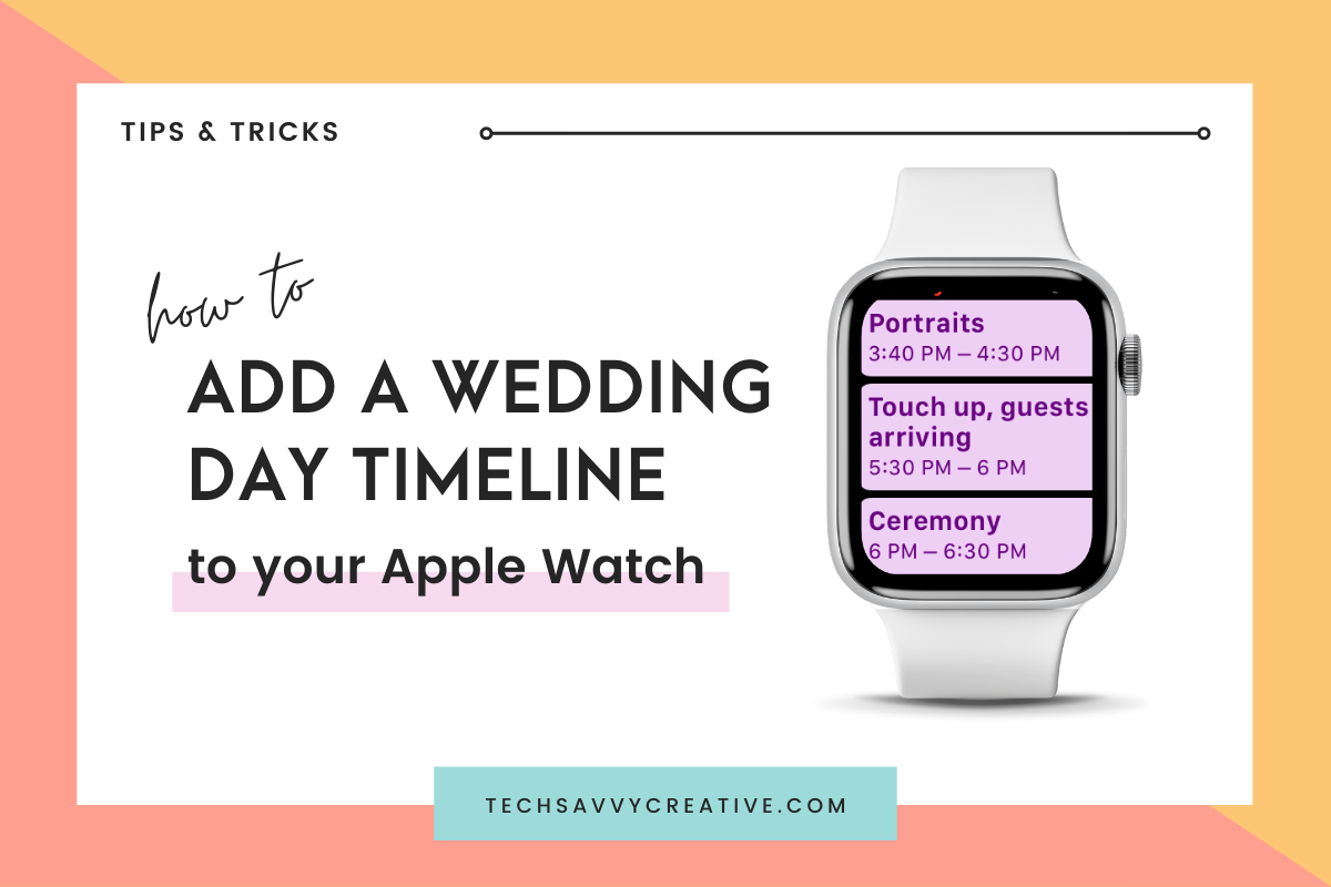 Tech Savvy Creative - How to add Wedding Day Timeline to Apple Watch