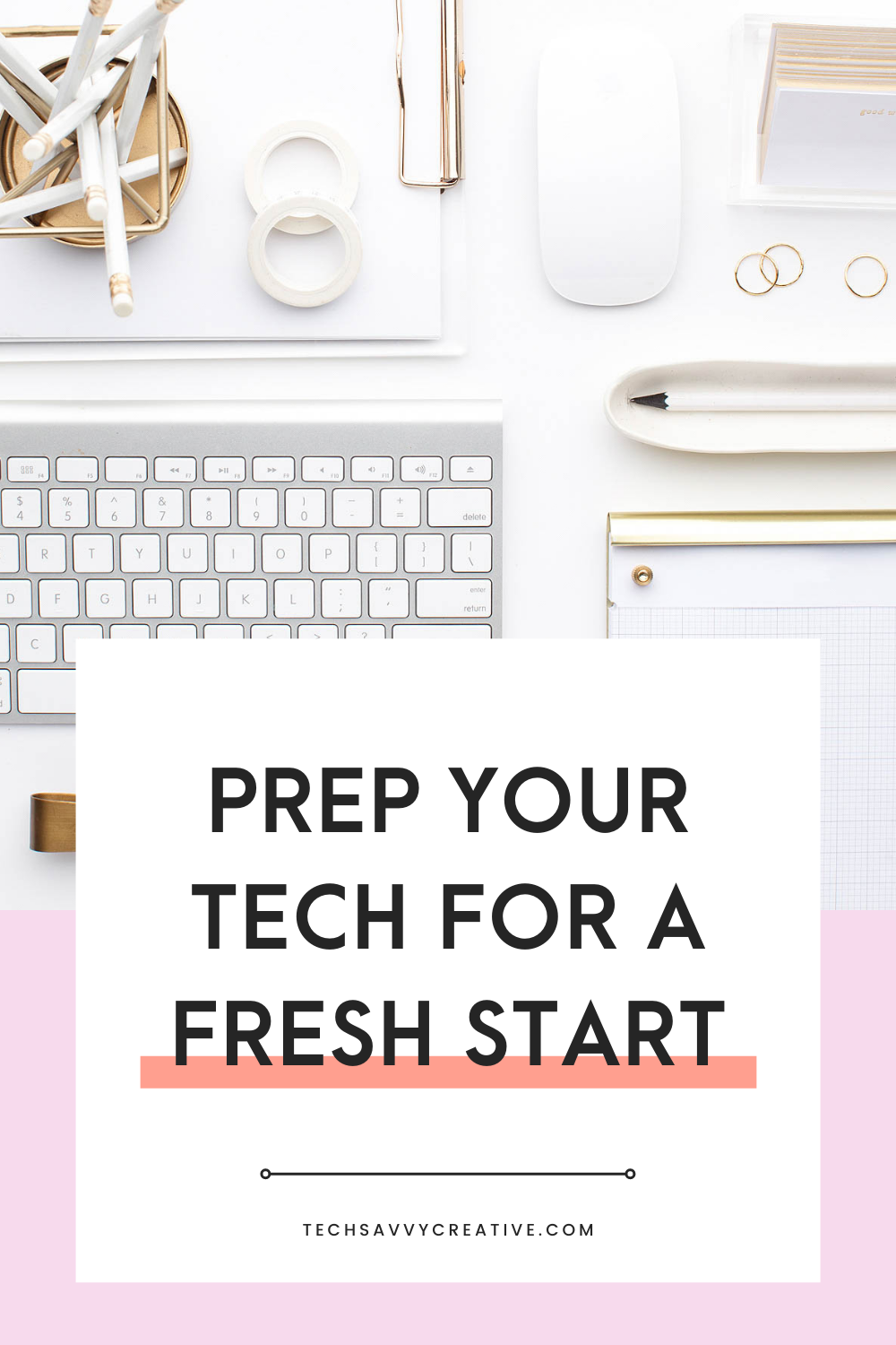 Prep your tech for a Fresh Start with Tech Savvy Creative